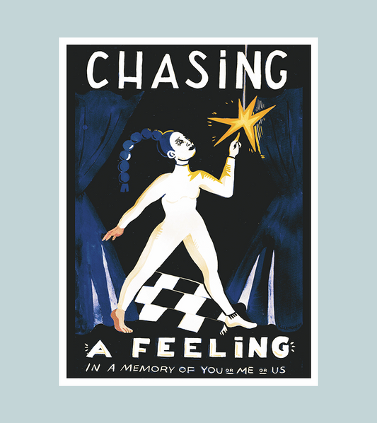 Chasing a Feeling Print