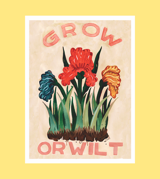 Grow or Wilt Print